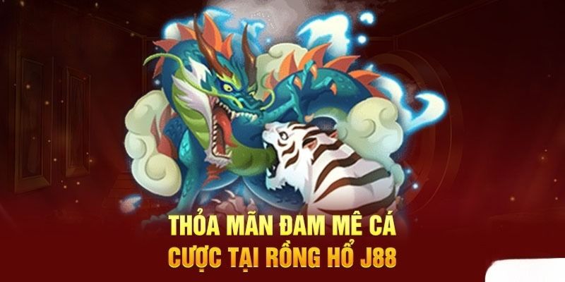 Khám phá tựa game cá cược đỏ đen Rồng Hổ hấp dẫn tại J88