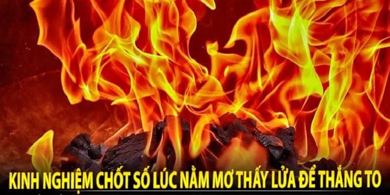 Những con số liên quan đến nằm mơ thấy lửa