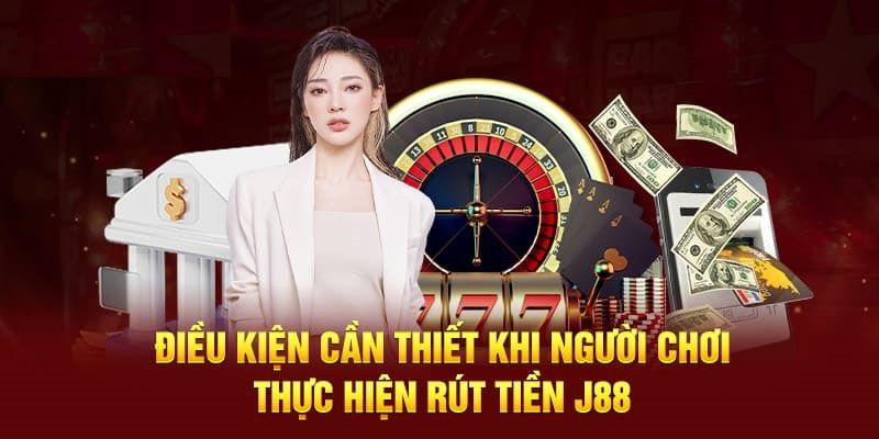 Tiêu chí rút tiền J88 dễ hiểu nhất dành cho tân binh 