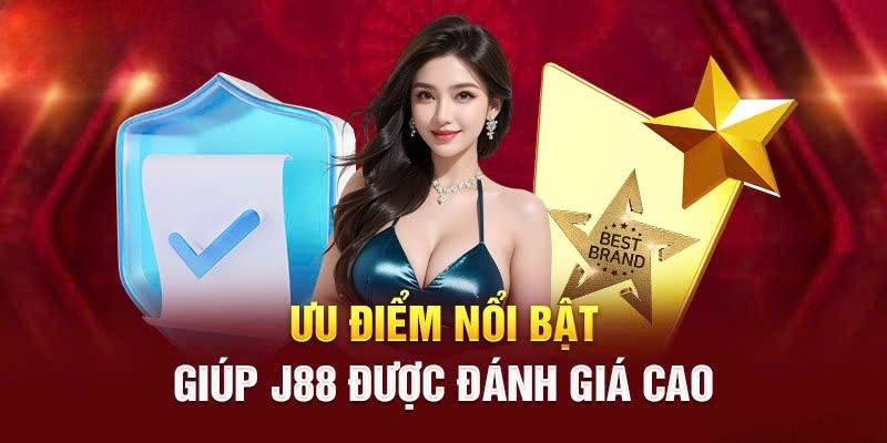 Ưu điểm giúp J88 được đánh giá cao